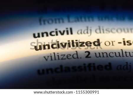 uncivilized word in a dictionary. uncivilized concept.