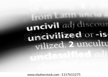 uncivilized word in a dictionary. uncivilized concept.