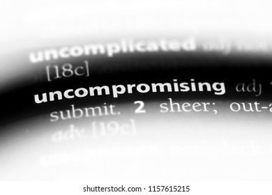 Uncompromising Word In A Dictionary. Uncompromising Concept.