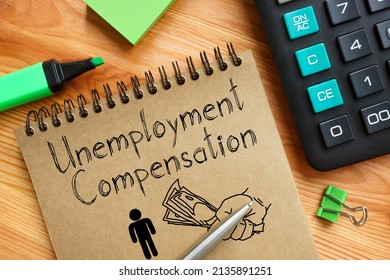 Unemployment Compensation Is Shown On A Business Photo Using The Text