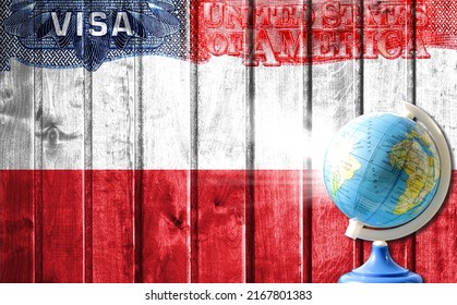 United States Of America Visa Document, Flag Of Poland And Globe In The Background. The Concept Of Travel To The United States And Illegal Migration