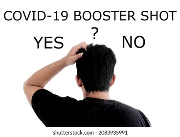 Unknown Man In Doubt Over Taking The Booster Shot Of The Covid-19 Coronavirus Vaccine That Is Recommended Against New Variants Such As Omicron. 