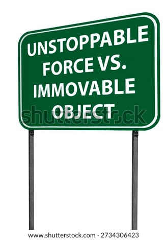 unstoppable force meets immovable object street sign no background