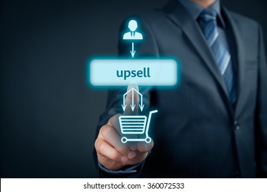 Upsell On-line (e-shop) Marketing Concept. Sales Technique For More Profitable Sale. Businessman Click On Upsell Button.
