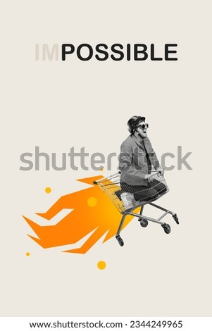Vertical artwork collage of excited black white effect guy sit inside flying market trolley impossible is nothing motivational poster