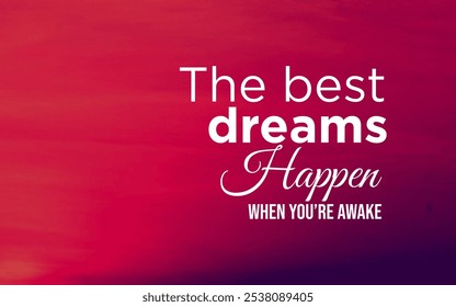 A vibrant background with a motivational quote reading, "The best dreams happen when you’re awake." The design uses elegant typography, creating a powerful and inspiring visual. - Powered by Shutterstock