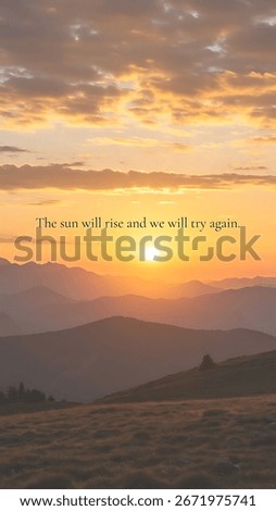 A vibrant sunset over a mountain range, with the sky in shades of orange and purple. The quote, 