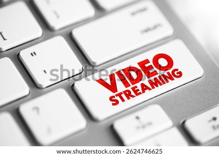 Video Streaming is a method of viewing video content without actually downloading the media files, text concept button on keyboard