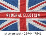 Vintage distressed UK flag with General Election text