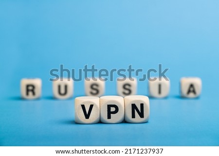VPN in Russia. Secure and private Internet access. Blocked sites. Letters VPN on wooden cubes.