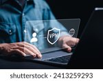 VPN Virtual private network concept. Person use laptop with virtual screen of VPN connection. Internet security, encrypted connection for anonymous internet user.