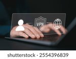 VPN Virtual private network concept. Women use laptop with virtual screen of VPN connection. Internet security, encrypted connection for anonymous internet user.