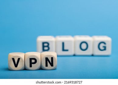 Vpn Written On Wooden Cubes. Secure And Private Internet. Maintaining A Personal Blog. Space For Text.