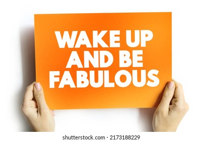 Wake Up And Be Fabulous Text Quote On Card, Concept Background