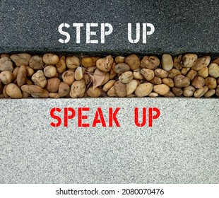 Walk Way In Garden With Text Written STEP UP, SPEAK UP, Concept Of Express Opinions Frankly Openly And Freely, To Raise Voice To Defend Something Rather Than Remain Silent