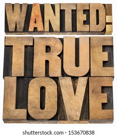 Wanted True Love - Romance Concept -isolated Text In Letterpress Wood Type Blocks