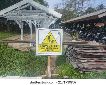 Warning Board That Reads Hati Hati Ada Prkerjaan Proyek In English Be Careful There Is Project Work, The Process Of Repairing A Motorcycle Parking Building, East Kalimantan, Indonesia, Juny 27 2022