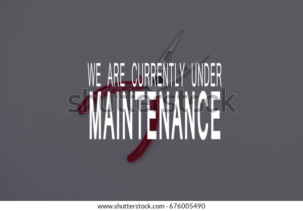 We Are Currently Under\
Maintenance