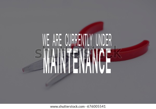 We Are Currently Under\
Maintenance