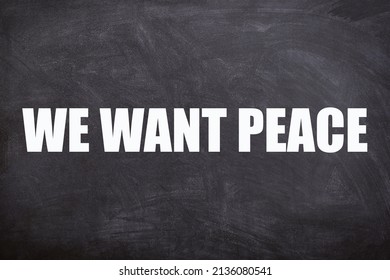 We want peace quotes with blackboard background. This image is about peace, justice, Humanity, and spread love.