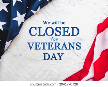 We will be closed for Veterans Day. Close-up, view from above, no people. Congratulations for loved ones, relatives, friends and colleagues. Holiday concept