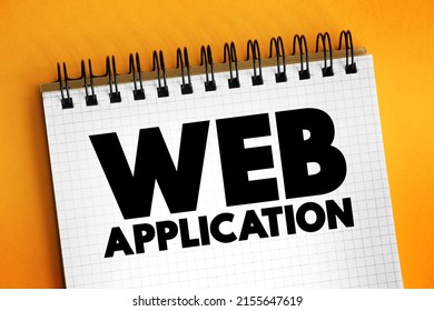 Web Application - program that is stored on a remote server and delivered over the Internet through a browser interface, text concept on notepad