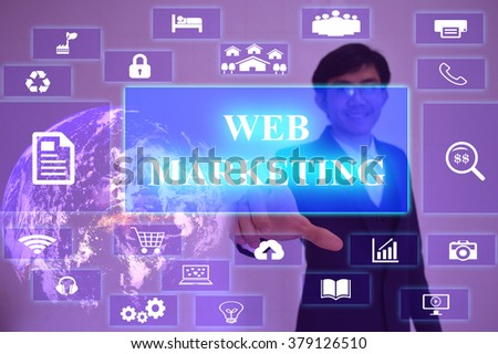 WEB MARKETING  concept  presented by  businessman touching on  virtual  screen ,image element furnished by NASA