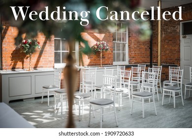 Wedding Cancelled Due To Covid 19 Pandemic Lockdown Restrictions Red Writing Text And Picture Of Marriage Ceremony Room Behind With Empty Chairs And No Guests Just Flowers And Seats