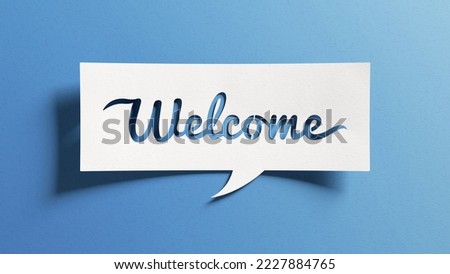 Welcome greeting card for invitation, express hospitality, greet, show acceptance. White paper speech bubble cutout on blue background. Calligraphic text lettering. Design for business, marketing.