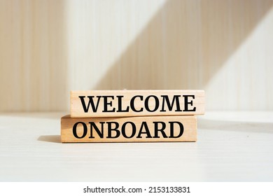 Welcome Onboard Symbol. Wooden Blocks With Words 'Welcome Onboard'. Business And Welcome Onboard Concept. Copy Space.