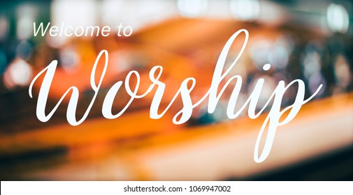 Welcome To Worship Word In Church Christian Worship With Singing To GOD.