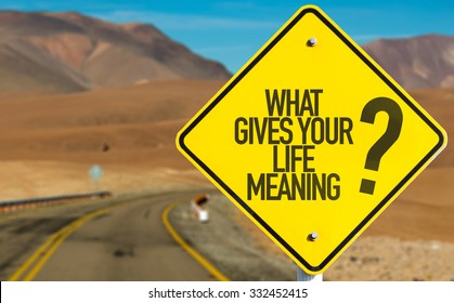 What Gives Your Life Meaning? Sign On Desert Road