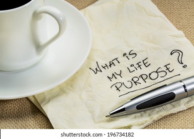 What Is My Life Purpose Question On A Cocktail Napkin With A Cup Of Coffee