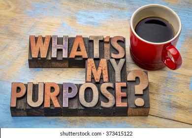 What is my purpose question - text in vintage letterpress wood type printing blocks wint cup of coffee - Shutterstock ID 373415122