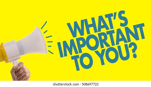 Whats Important To You?