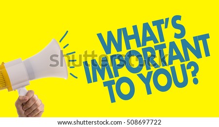 Whats Important To You?