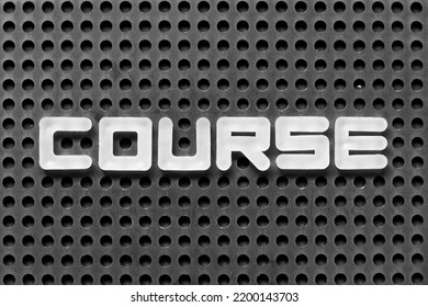 White Alphabet Letter In Word Course On Black Pegboard Background