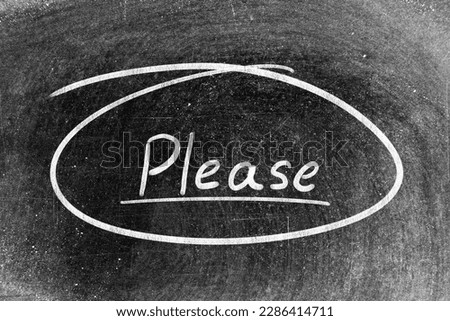 White chalk hand writing in word please and circle shape on blackboard background
