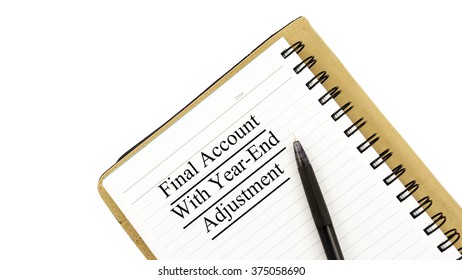 White note book with text FINAL ACCOUNT WITH YEAR-END ADJUSTMENT isolated on white background - Shutterstock ID 375058690