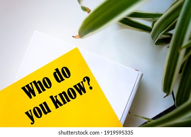 Who Do You Know Symbol. Yellow Sheet Of Paper. Words 'who Do You Know'.