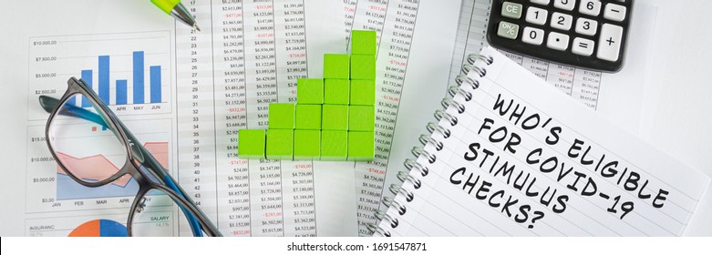 Who Is Eligible For Covid-19 Stimulus Checks Written On Notepad With Financial Documents And Green Cubes Arranged In A Growing Column Graph