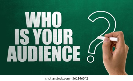 Who Is Your Audience?