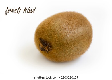 Whole Kiwi Fruit Isolated On White Background