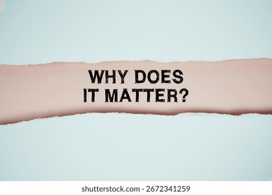 Why Does It Matter? text on pink with white paper torn ripped of horizontal