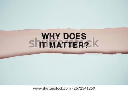 Why Does It Matter? text on pink with white paper torn ripped of horizontal
