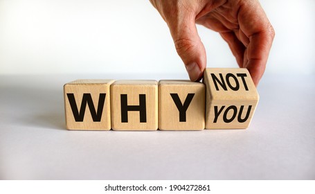 Why not you symbol. Businessman turns a cube and changes words why you to why not. Beautiful white background. Business and why not you concept. Copy space. - Shutterstock ID 1904272861