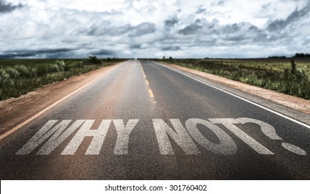Why Not? written on rural road
