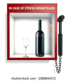 Wine glass and bottle inside glass case. In case of stress, break the glass.
