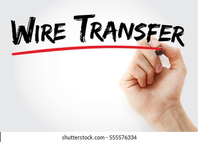 Wire Transfer - Method Of Electronic Funds Transfer From One Person Or Entity To Another, Text Concept With Marker