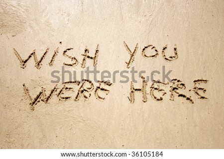 Wish you were here handwritten in sand for natural, symbol,tourism or conceptual designs